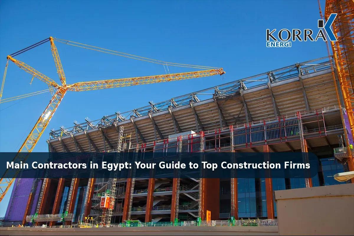 Expert Main Contractors in Egypt: EPC & Turnkey Guide | Korra Energi